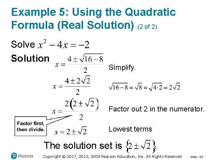 Example 5: Using the Quadratic Formula (Real Solution) (2 of 2) Solve Solution Simplify.