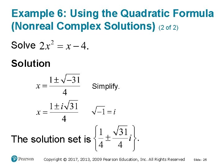 Example 6: Using the Quadratic Formula (Nonreal Complex Solutions) (2 of 2) Solve Solution