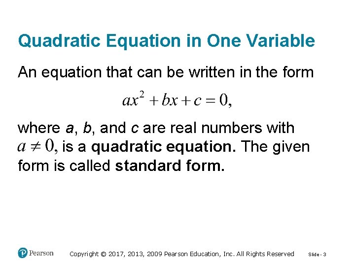 Quadratic Equation in One Variable An equation that can be written in the form