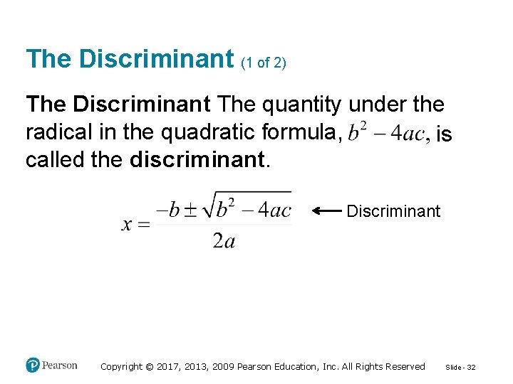 The Discriminant (1 of 2) The Discriminant The quantity under the radical in the