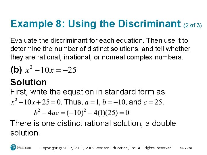 Example 8: Using the Discriminant (2 of 3) Evaluate the discriminant for each equation.