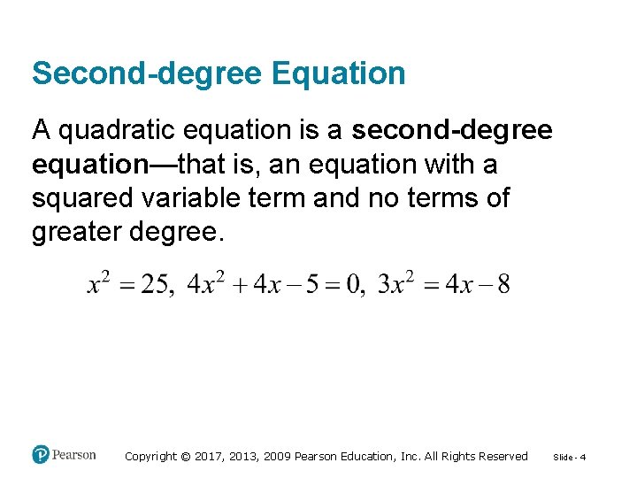 Second-degree Equation A quadratic equation is a second-degree equation—that is, an equation with a