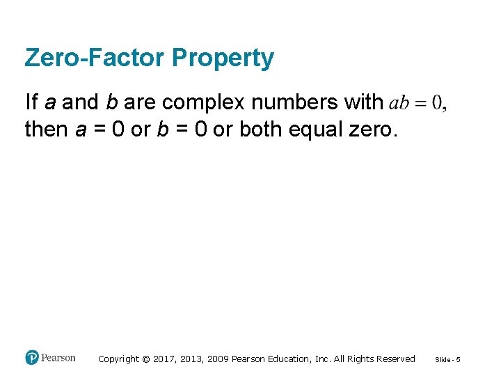 Zero-Factor Property If a and b are complex numbers with then a = 0