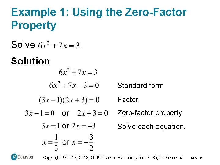 Example 1: Using the Zero-Factor Property Solve Solution Standard form Factor. Zero-factor property Solve