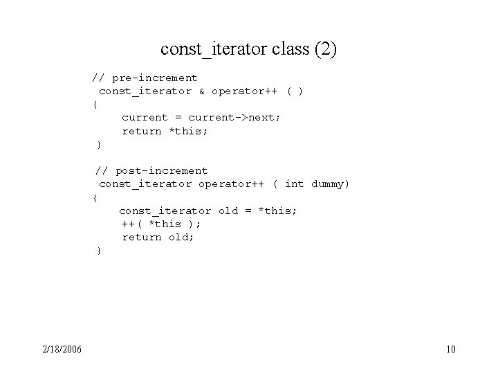 const_iterator class (2) // pre-increment const_iterator & operator++ ( ) { current = current->next;