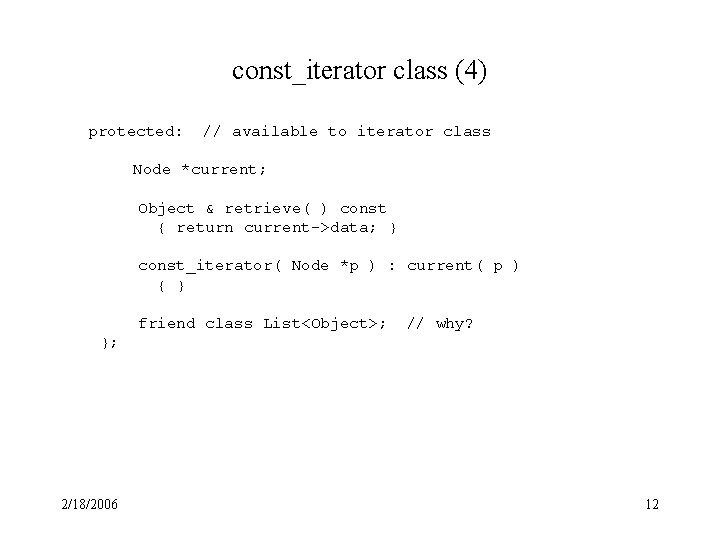 const_iterator class (4) protected: // available to iterator class Node *current; Object & retrieve(
