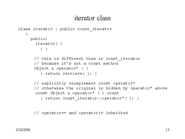 iterator class iterator : public const_iterator { public: iterator( ) { } // this