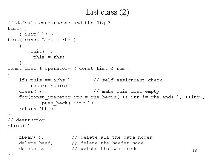 List class (2) // default constructor and the Big-3 List( ) { init( );