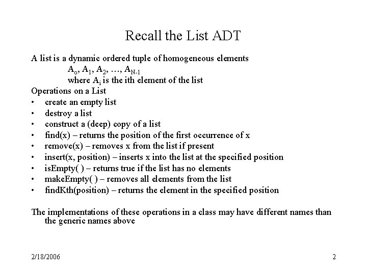 Recall the List ADT A list is a dynamic ordered tuple of homogeneous elements