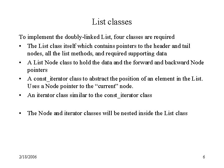 List classes To implement the doubly-linked List, four classes are required • The List