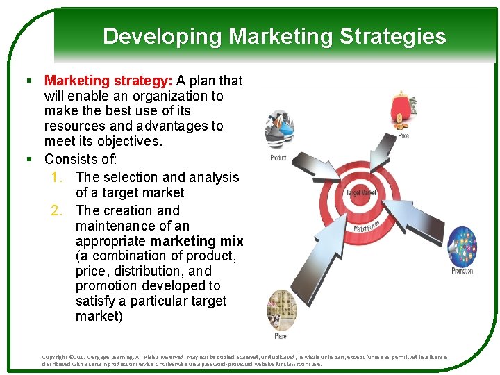 Developing Marketing Strategies § Marketing strategy: A plan that will enable an organization to