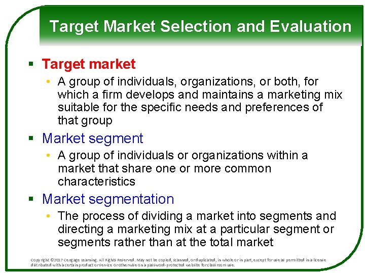 Target Market Selection and Evaluation § Target market • A group of individuals, organizations,