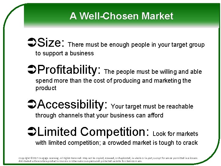 A Well-Chosen Market ÜSize: There must be enough people in your target group to