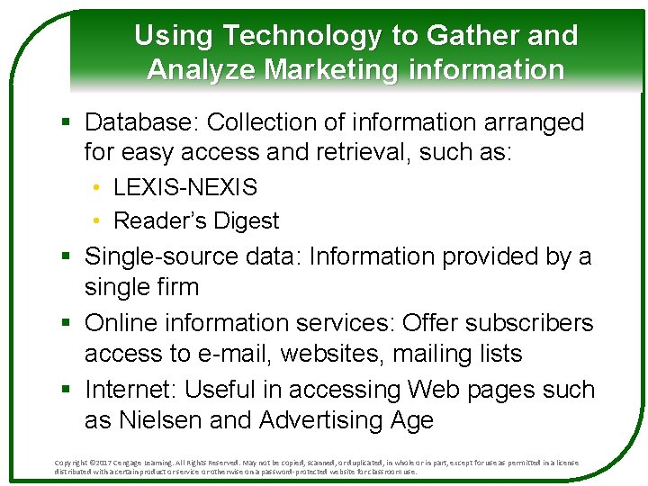 Using Technology to Gather and Analyze Marketing information § Database: Collection of information arranged