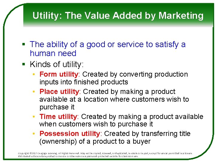 Utility: The Value Added by Marketing § The ability of a good or service
