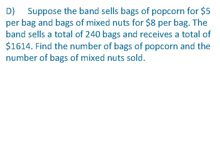 D) Suppose the band sells bags of popcorn for $5 per bag and bags