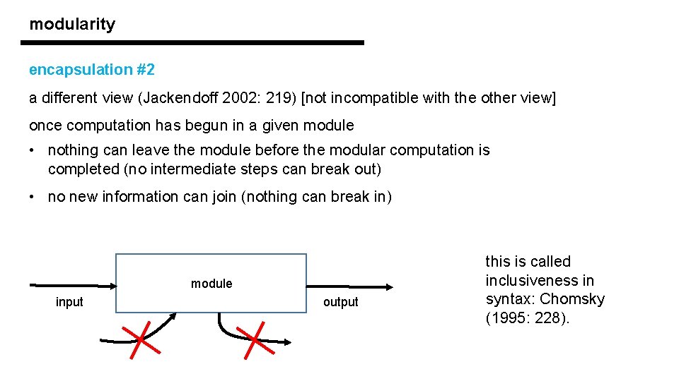 modularity encapsulation #2 a different view (Jackendoff 2002: 219) [not incompatible with the other