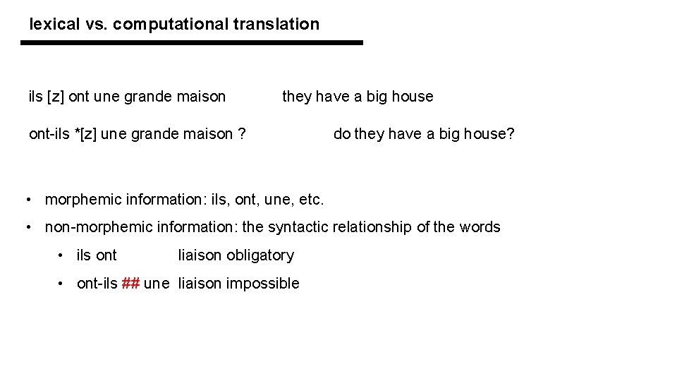 lexical vs. computational translation ils [z] ont une grande maison they have a big