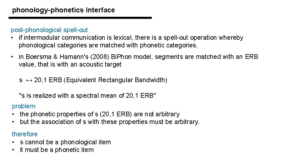 phonology-phonetics interface post-phonological spell-out • if intermodular communication is lexical, there is a spell-out
