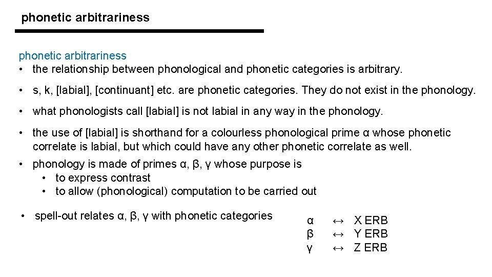 phonetic arbitrariness • the relationship between phonological and phonetic categories is arbitrary. • s,