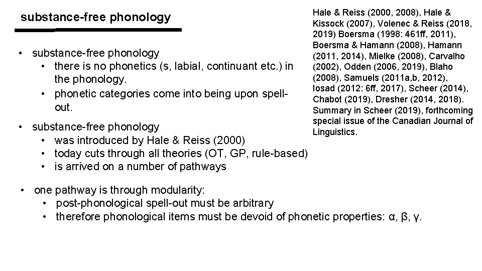 substance-free phonology • there is no phonetics (s, labial, continuant etc. ) in the