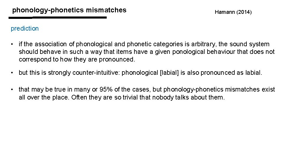 phonology-phonetics mismatches Hamann (2014) prediction • if the association of phonological and phonetic categories