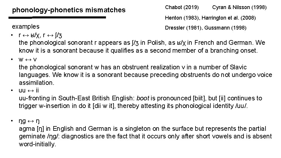 phonology-phonetics mismatches Chabot (2019) Cyran & Nilsson (1998) Henton (1983), Harrington et al. (2008)