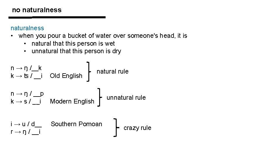 no naturalness • when you pour a bucket of water over someone's head, it