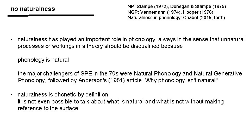 no naturalness NP: Stampe (1972), Donegan & Stampe (1979) NGP: Vennemann (1974), Hooper (1976)