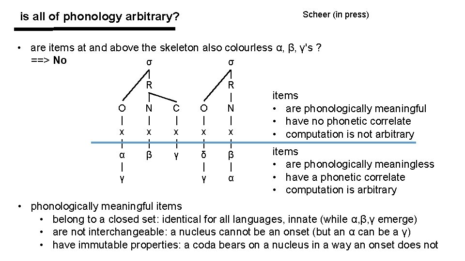 Scheer (in press) is all of phonology arbitrary? • are items at and above