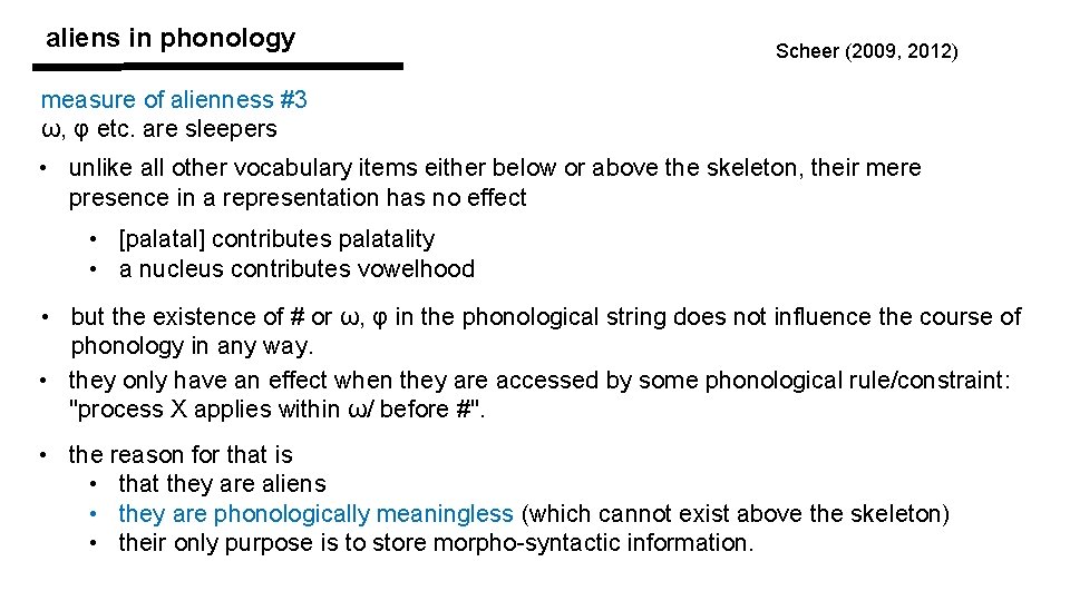 aliens in phonology Scheer (2009, 2012) measure of alienness #3 ω, φ etc. are