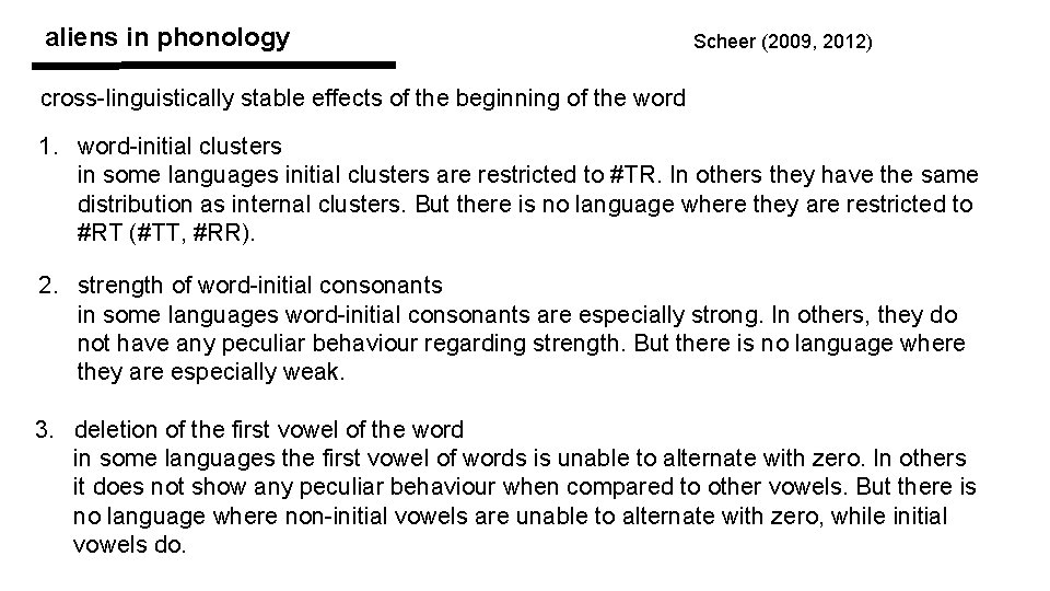 aliens in phonology Scheer (2009, 2012) cross-linguistically stable effects of the beginning of the