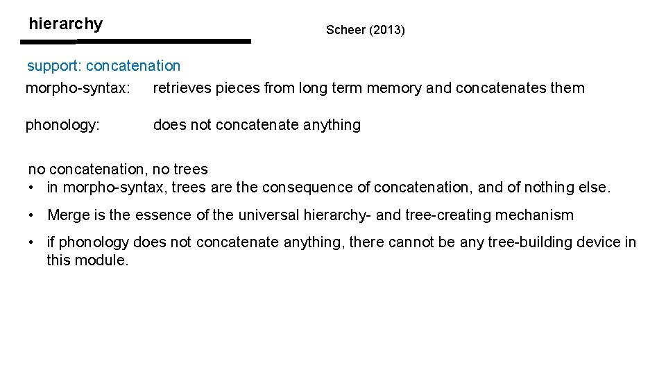 hierarchy Scheer (2013) support: concatenation morpho-syntax: retrieves pieces from long term memory and concatenates