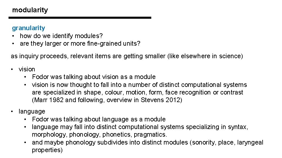 modularity granularity • how do we identify modules? • are they larger or more