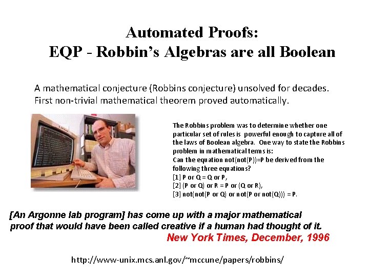 Automated Proofs: EQP - Robbin’s Algebras are all Boolean A mathematical conjecture (Robbins conjecture)