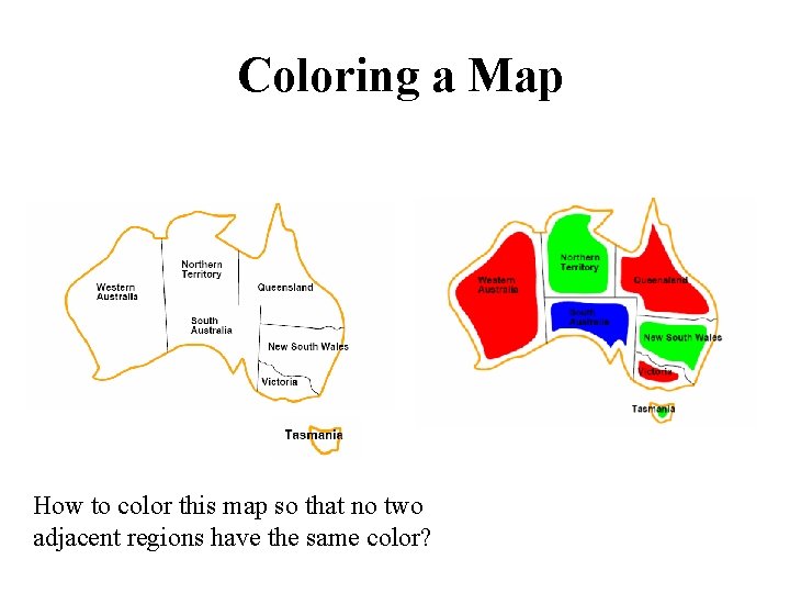 Coloring a Map How to color this map so that no two adjacent regions