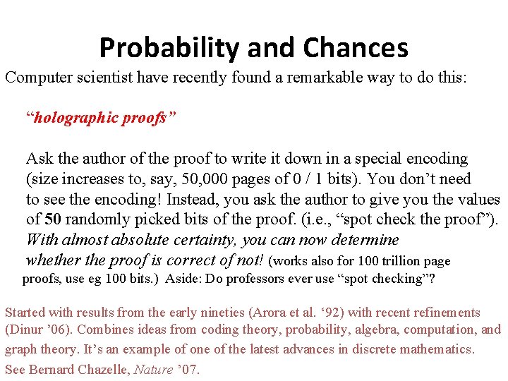 Probability and Chances Computer scientist have recently found a remarkable way to do this: