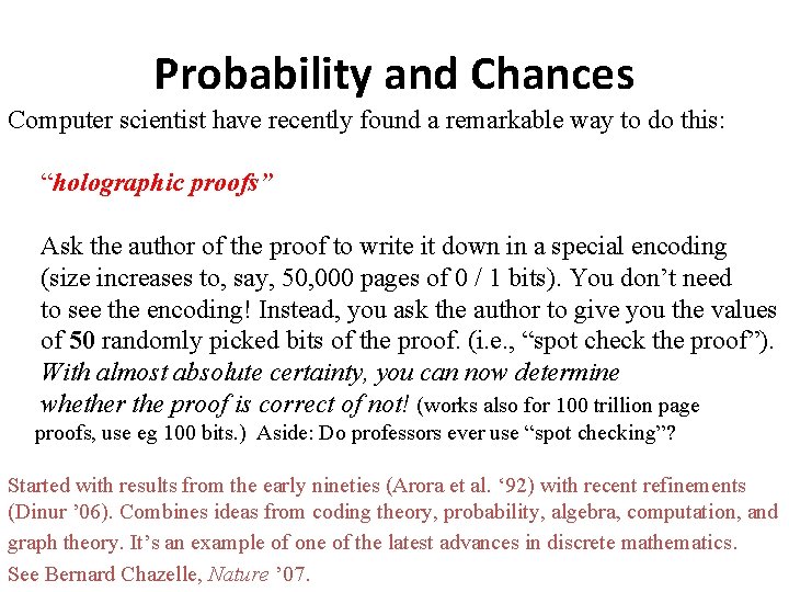 Probability and Chances Computer scientist have recently found a remarkable way to do this: