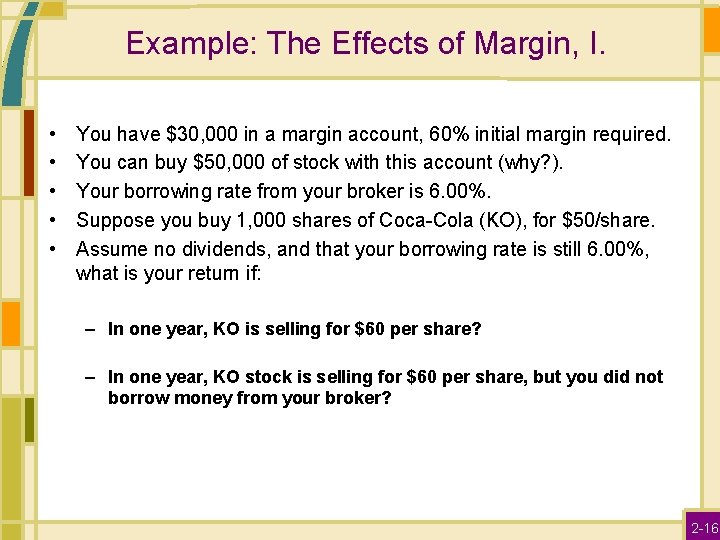 Example: The Effects of Margin, I. • • • You have $30, 000 in