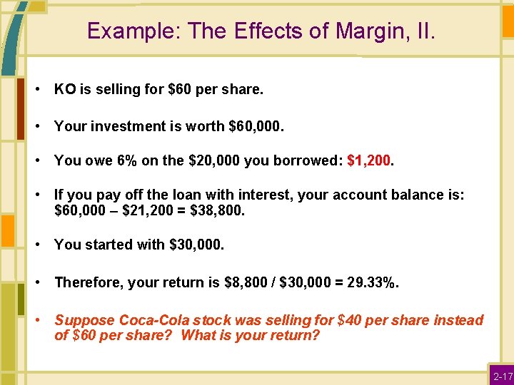 Example: The Effects of Margin, II. • KO is selling for $60 per share.