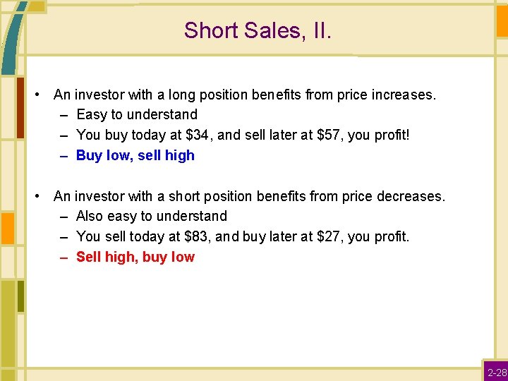 Short Sales, II. • An investor with a long position benefits from price increases.