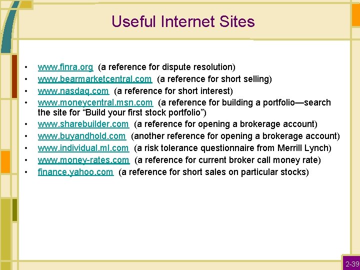 Useful Internet Sites • • • www. finra. org (a reference for dispute resolution)