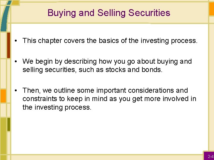 Buying and Selling Securities • This chapter covers the basics of the investing process.