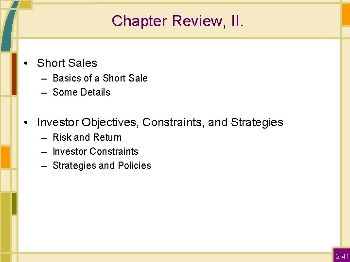 Chapter Review, II. • Short Sales – Basics of a Short Sale – Some