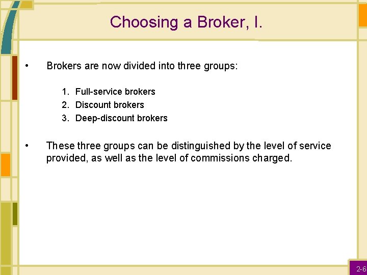Choosing a Broker, I. • Brokers are now divided into three groups: 1. Full-service