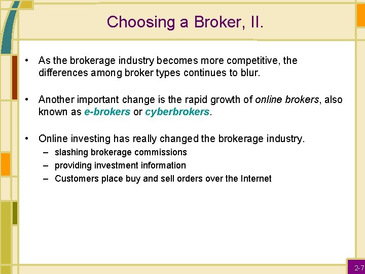Choosing a Broker, II. • As the brokerage industry becomes more competitive, the differences