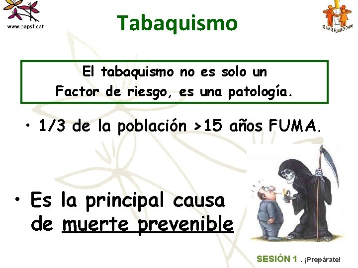 Tabaquismo El tabaquismo no es solo un Factor de riesgo, es una patología. •