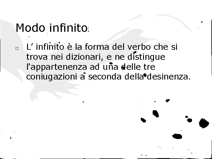 Modo infinito □ L’ infinito è la forma del verbo che si trova nei