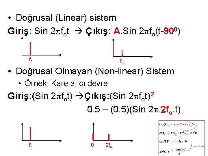  • Doğrusal (Linear) sistem Giriş: Sin 2 fot Çıkış: A. Sin 2 fo(t-900)