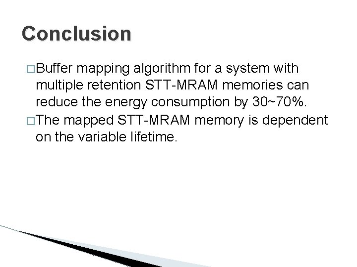 Conclusion � Buffer mapping algorithm for a system with multiple retention STT-MRAM memories can